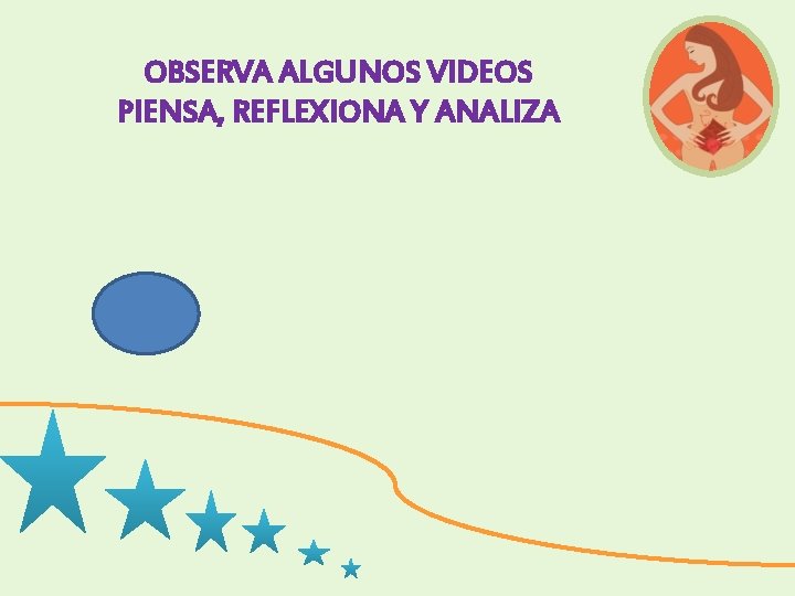 OBSERVA ALGUNOS VIDEOS PIENSA, REFLEXIONA Y ANALIZA 