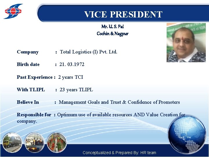 VICE PRESIDENT Mr. U. S. Pai Cochin & Nagpur Company : Total Logistics (I)