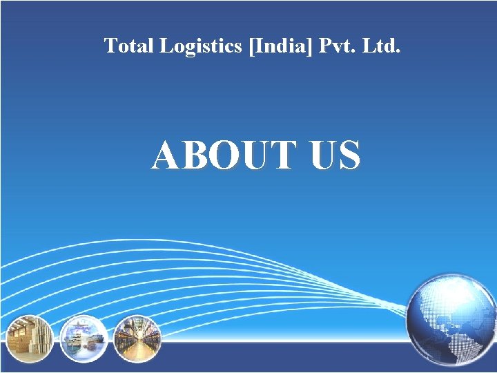Total Logistics [India] Pvt. Ltd. ABOUT US 