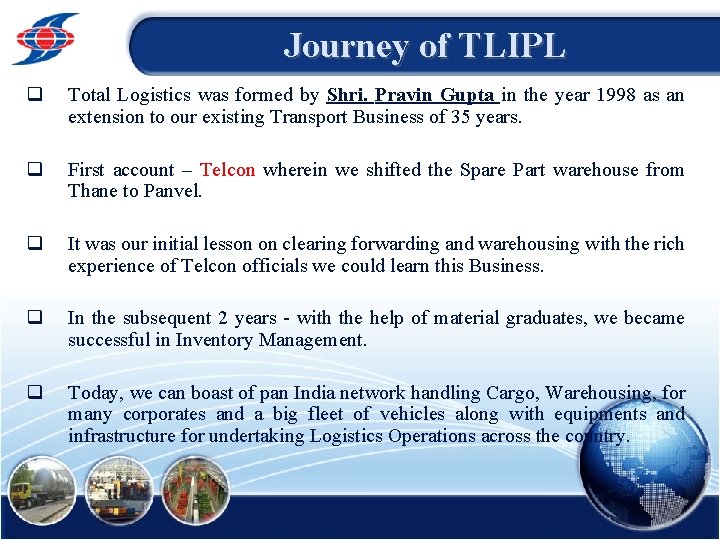 Journey of TLIPL q Total Logistics was formed by Shri. Pravin Gupta in the