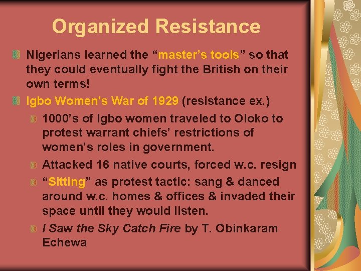 Organized Resistance Nigerians learned the “master’s tools” so that they could eventually fight the