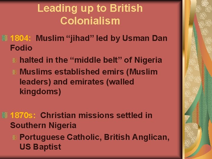 Leading up to British Colonialism 1804: Muslim “jihad” led by Usman Dan Fodio halted