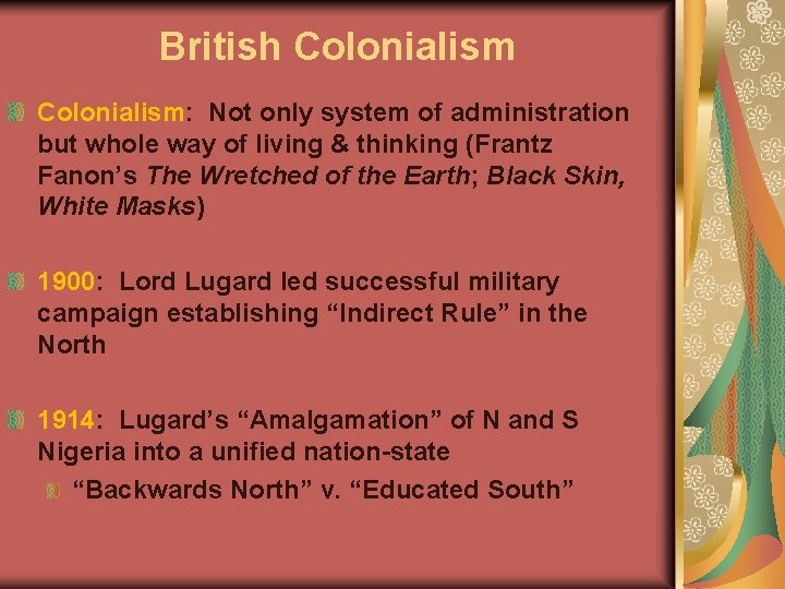 British Colonialism: Not only system of administration but whole way of living & thinking