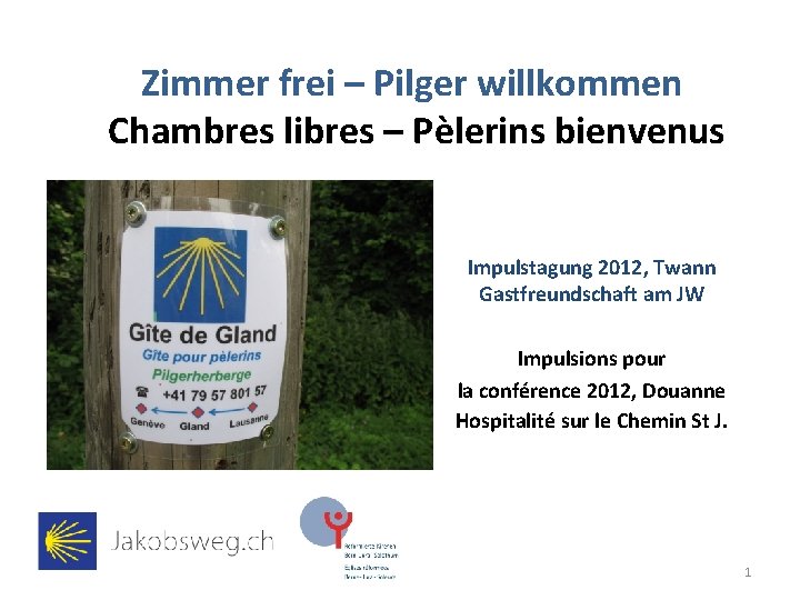 Zimmer frei – Pilger willkommen Chambres libres – Pèlerins bienvenus Impulstagung 2012, Twann Gastfreundschaft