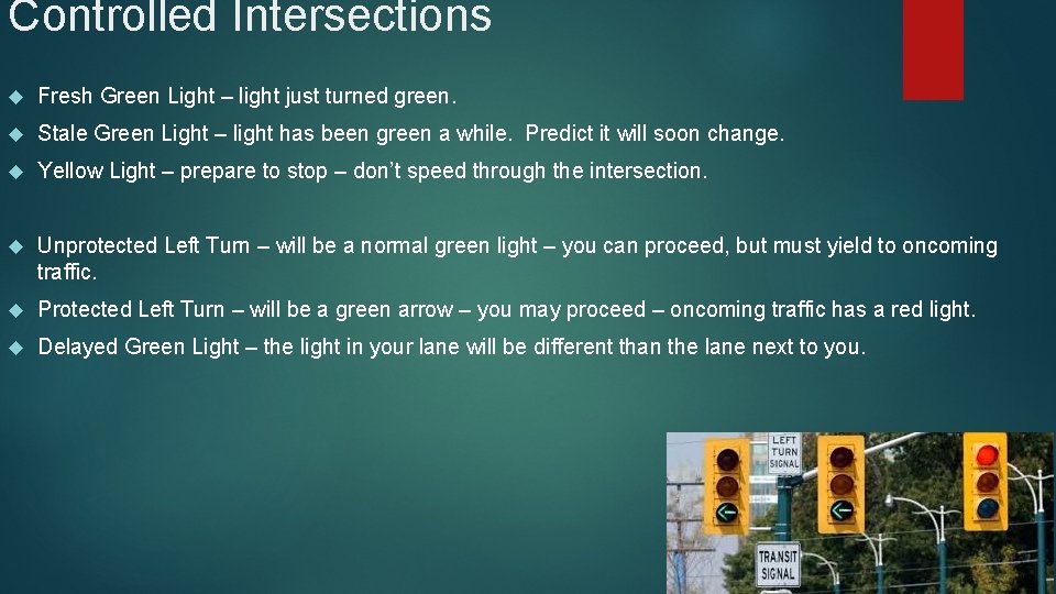 Controlled Intersections Fresh Green Light – light just turned green. Stale Green Light –