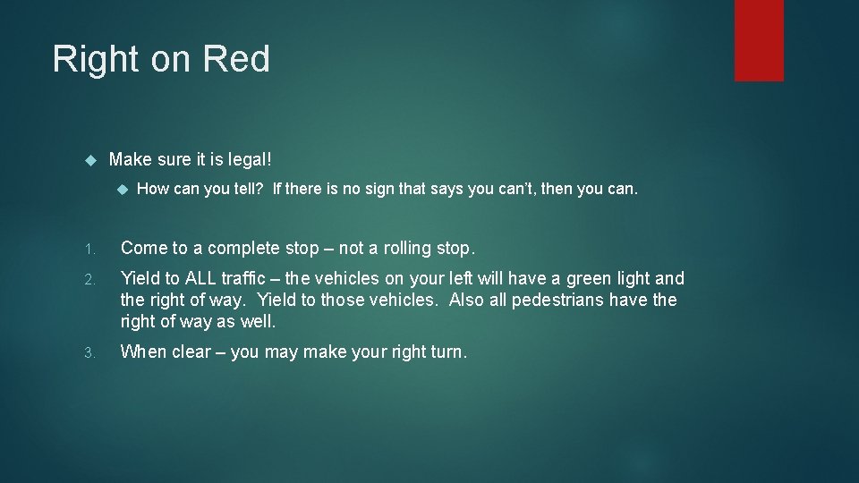 Right on Red Make sure it is legal! How can you tell? If there