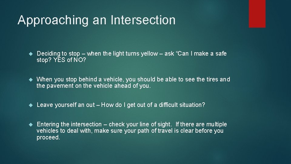 Approaching an Intersection Deciding to stop – when the light turns yellow – ask