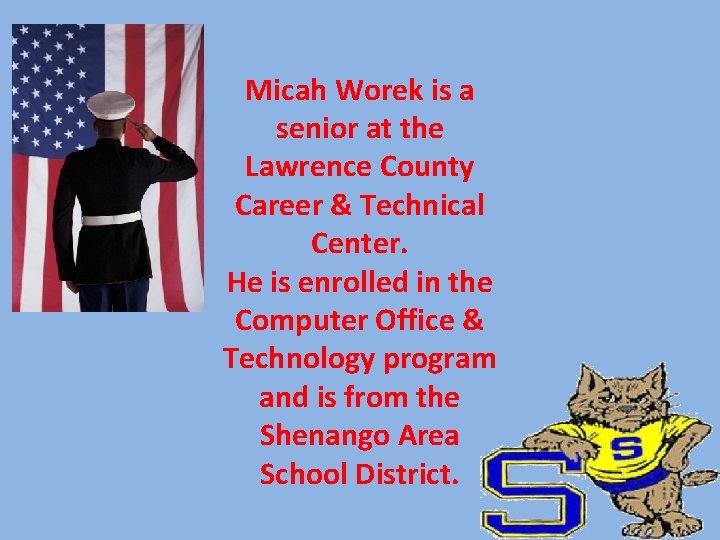 Micah Worek is a senior at the Lawrence County Career & Technical Center. He