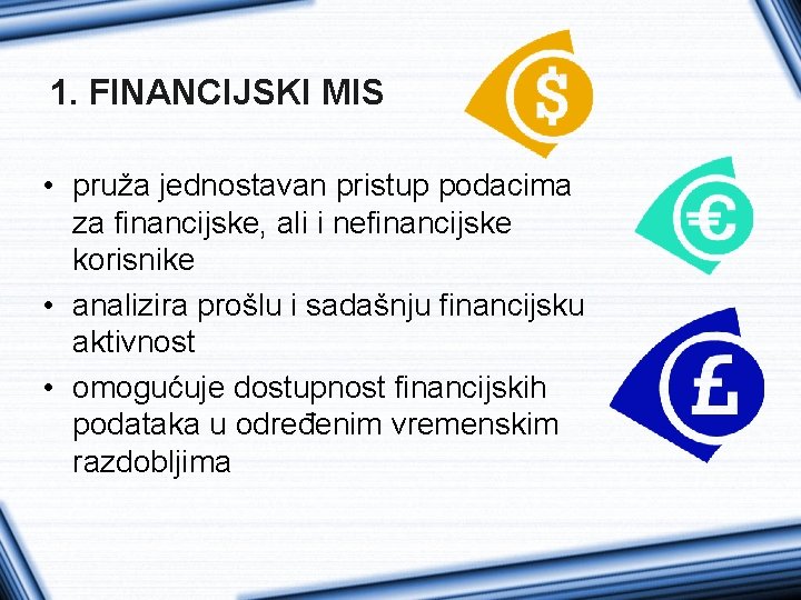 1. FINANCIJSKI MIS • pruža jednostavan pristup podacima za financijske, ali i nefinancijske korisnike