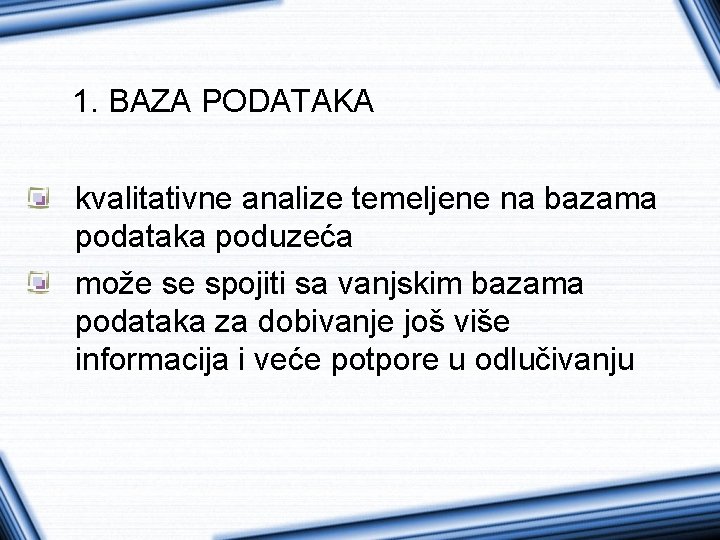 1. BAZA PODATAKA kvalitativne analize temeljene na bazama podataka poduzeća može se spojiti sa