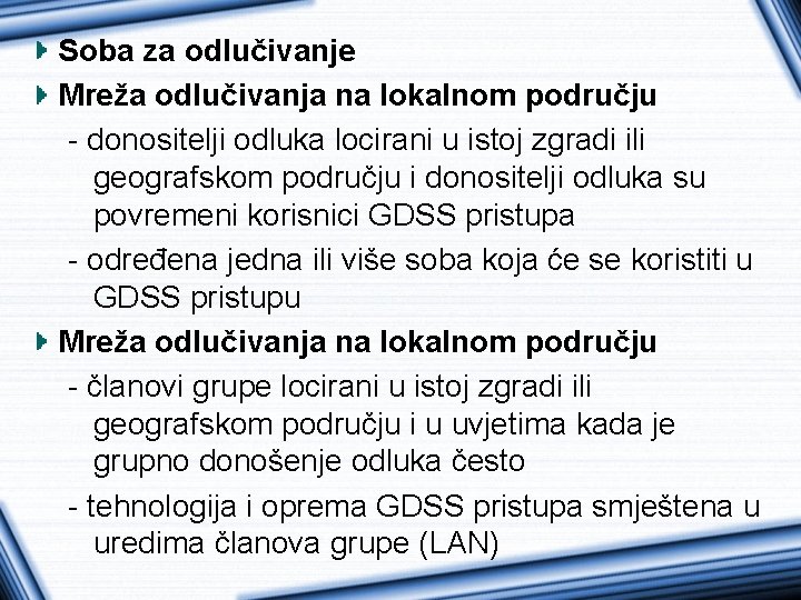 Soba za odlučivanje Mreža odlučivanja na lokalnom području - donositelji odluka locirani u istoj