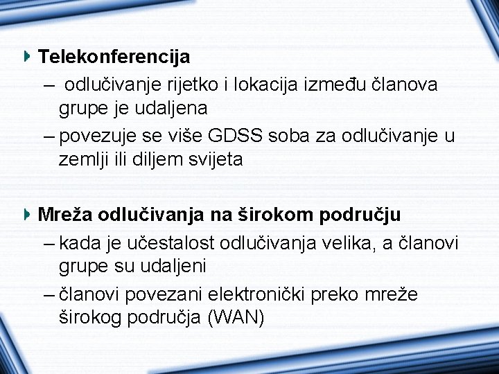 Telekonferencija – odlučivanje rijetko i lokacija između članova grupe je udaljena – povezuje se