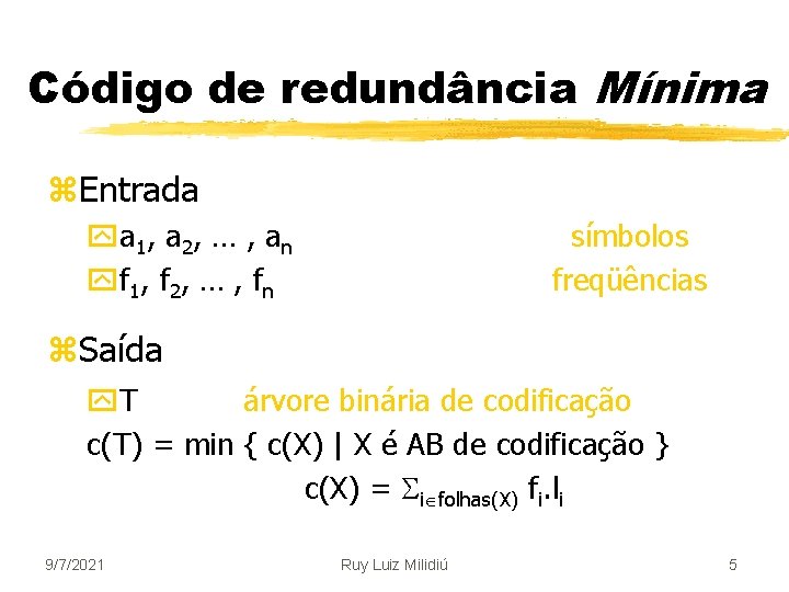 Código de redundância Mínima z. Entrada ya 1 , a 2 , … ,