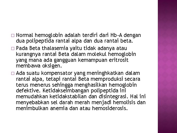 Normal hemoglobin adalah terdiri dari Hb-A dengan dua polipeptida rantai alpa dan dua rantai