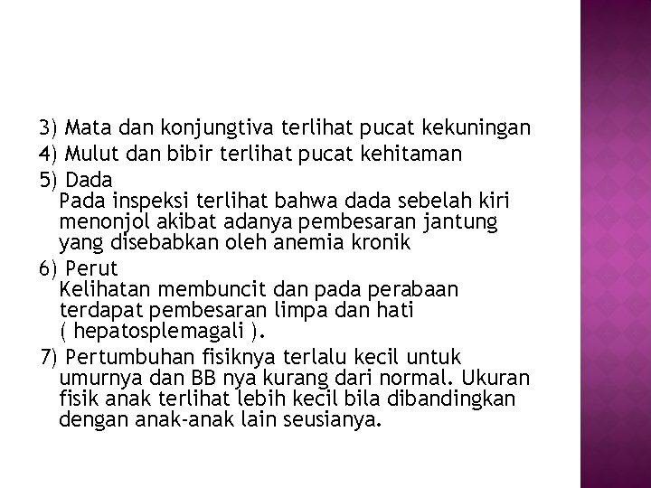 3) Mata dan konjungtiva terlihat pucat kekuningan 4) Mulut dan bibir terlihat pucat kehitaman