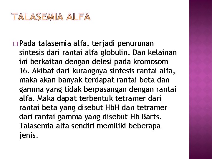 � Pada talasemia alfa, terjadi penurunan sintesis dari rantai alfa globulin. Dan kelainan ini