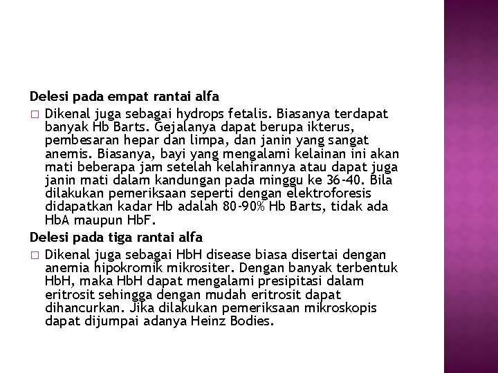 Delesi pada empat rantai alfa � Dikenal juga sebagai hydrops fetalis. Biasanya terdapat banyak