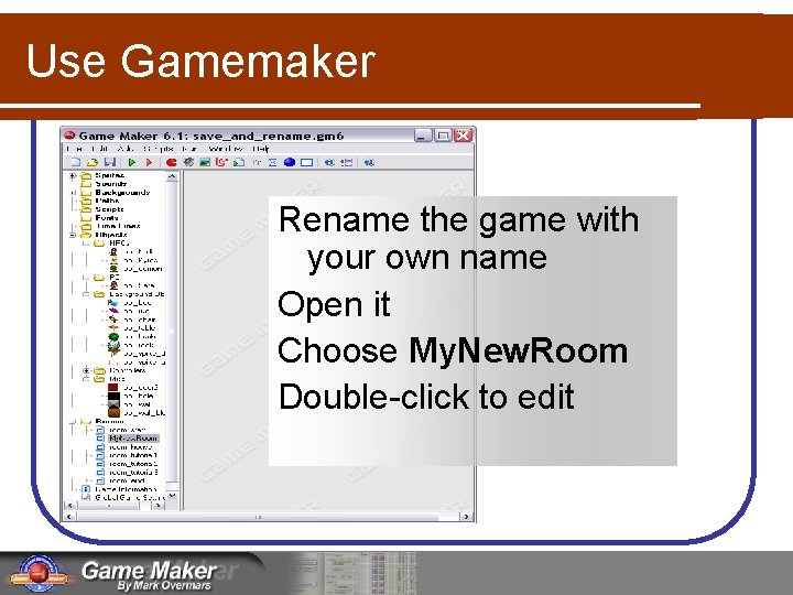 Use Gamemaker Rename the game with your own name Open it Choose My. New.
