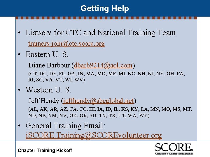 Getting Help • Listserv for CTC and National Training Team trainers-join@ctc. score. org •