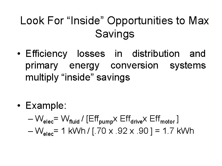 Look For “Inside” Opportunities to Max Savings • Efficiency losses in distribution and primary