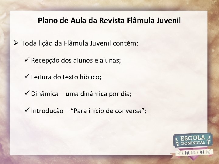 Plano de Aula da Revista Flâmula Juvenil Ø Toda lição da Flâmula Juvenil contém: