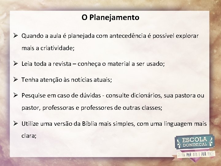 O Planejamento Ø Quando a aula é planejada com antecedência é possível explorar mais