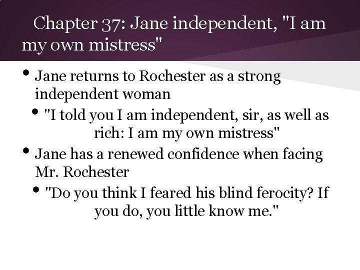 Chapter 37: Jane independent, "I am my own mistress" • Jane returns to Rochester