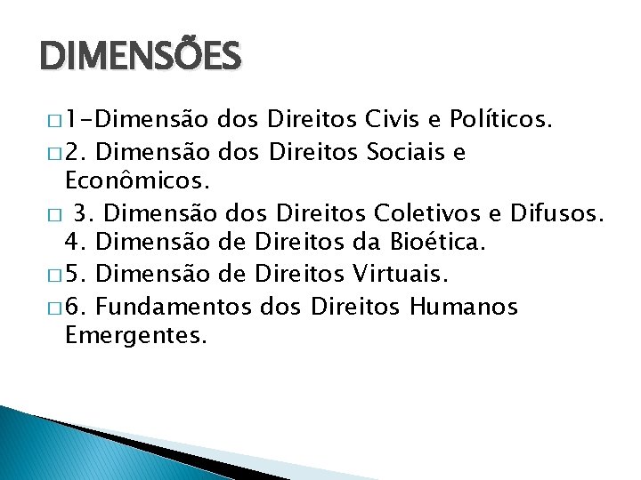 DIMENSÕES � 1 -Dimensão dos Direitos Civis e Políticos. � 2. Dimensão dos Direitos
