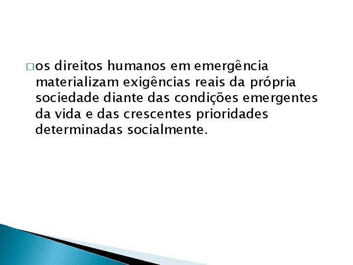 � os direitos humanos em emergência materializam exigências reais da própria sociedade diante das