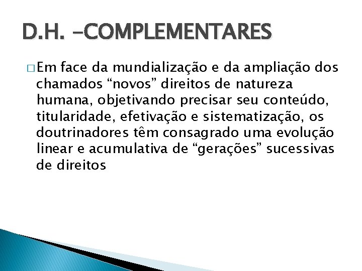 D. H. -COMPLEMENTARES � Em face da mundialização e da ampliação dos chamados “novos”