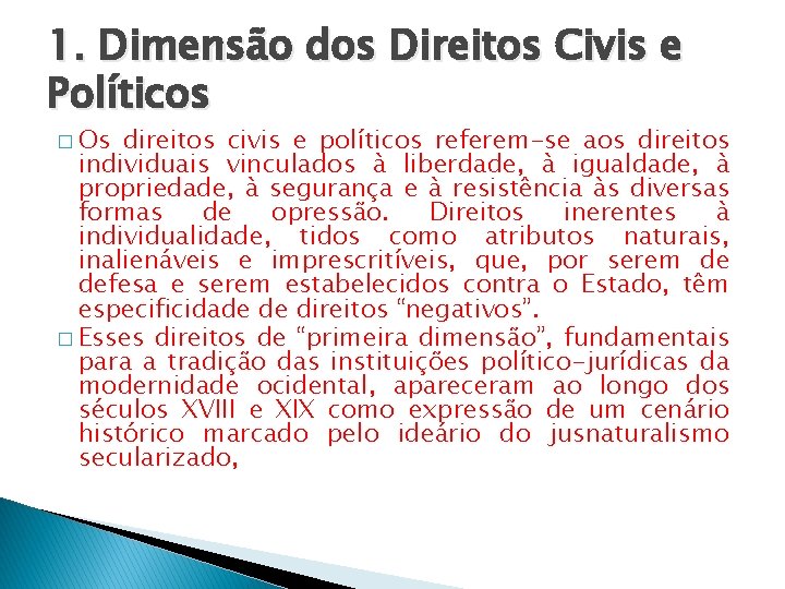 1. Dimensão dos Direitos Civis e Políticos � Os direitos civis e políticos referem-se