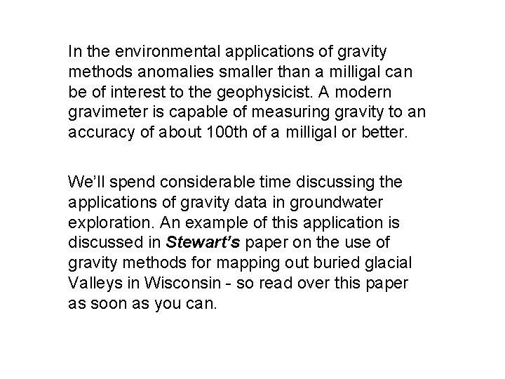 In the environmental applications of gravity methods anomalies smaller than a milligal can be