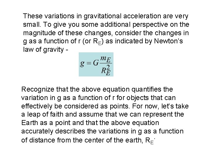 These variations in gravitational acceleration are very small. To give you some additional perspective