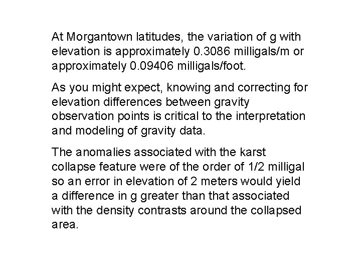At Morgantown latitudes, the variation of g with elevation is approximately 0. 3086 milligals/m