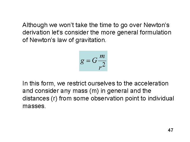 Although we won’t take the time to go over Newton’s derivation let’s consider the