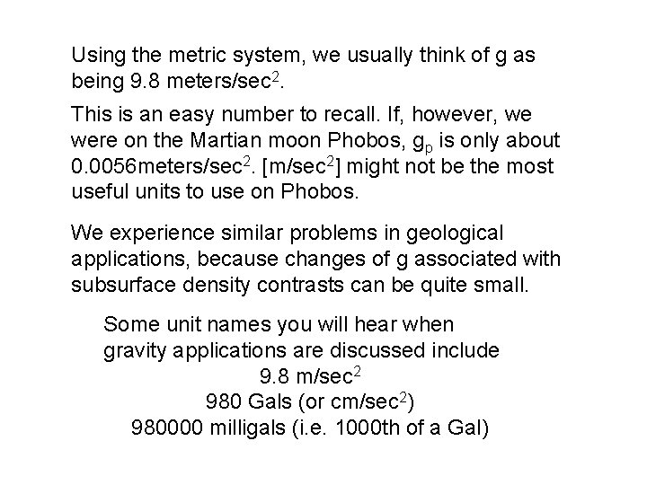 Using the metric system, we usually think of g as being 9. 8 meters/sec