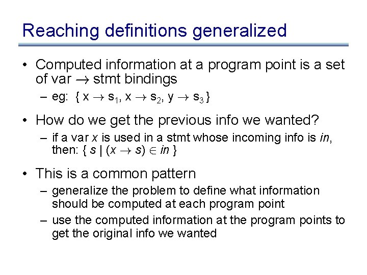Reaching definitions generalized • Computed information at a program point is a set of