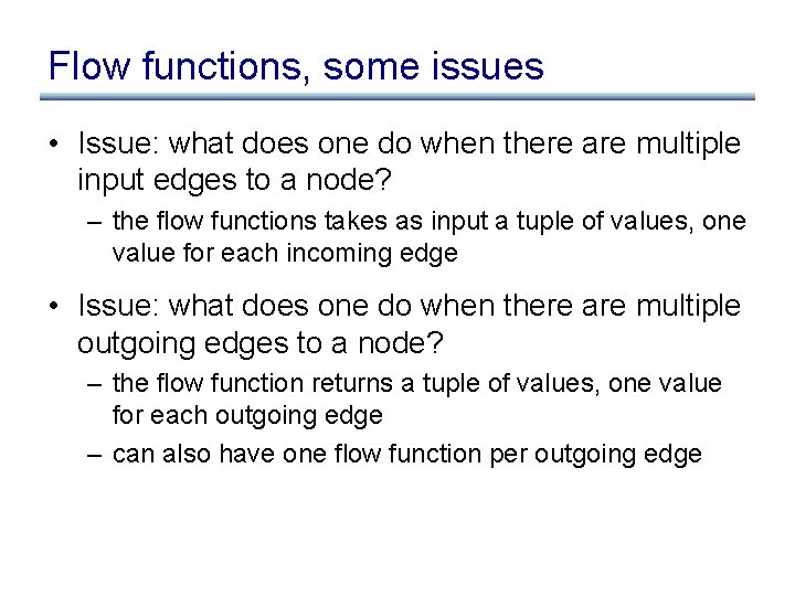 Flow functions, some issues • Issue: what does one do when there are multiple