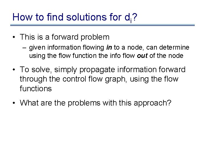 How to find solutions for di? • This is a forward problem – given