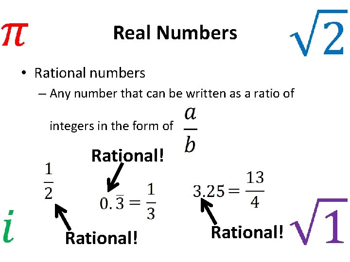 Real Numbers • Rational numbers – Any number that can be written as a