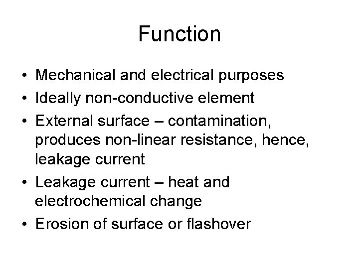 Function • Mechanical and electrical purposes • Ideally non-conductive element • External surface –