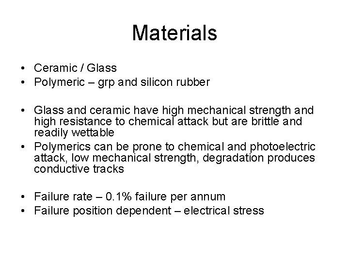 Materials • Ceramic / Glass • Polymeric – grp and silicon rubber • Glass