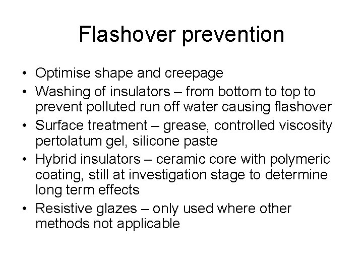 Flashover prevention • Optimise shape and creepage • Washing of insulators – from bottom