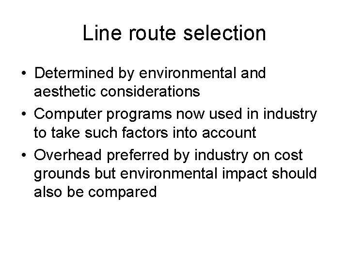 Line route selection • Determined by environmental and aesthetic considerations • Computer programs now
