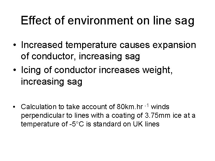 Effect of environment on line sag • Increased temperature causes expansion of conductor, increasing