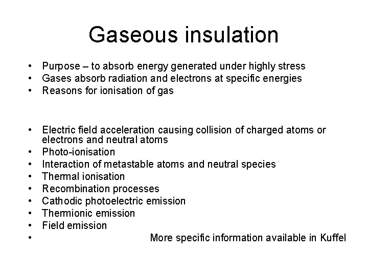 Gaseous insulation • Purpose – to absorb energy generated under highly stress • Gases