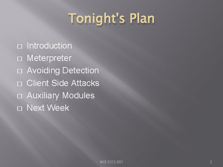 Tonight's Plan � � � Introduction Meterpreter Avoiding Detection Client Side Attacks Auxiliary Modules
