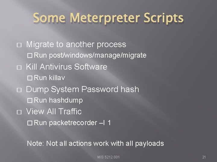 Some Meterpreter Scripts � Migrate to another process � Run � Kill Antivirus Software