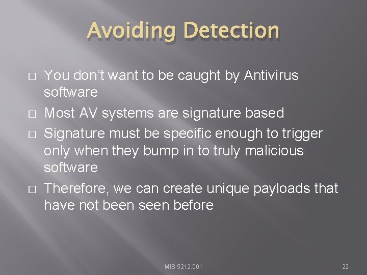 Avoiding Detection � � You don’t want to be caught by Antivirus software Most