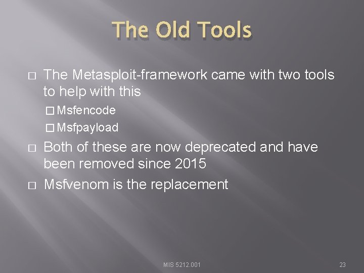 The Old Tools � The Metasploit-framework came with two tools to help with this